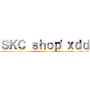 ＳＫＣ ｓｈｏｐ\'ｘｄｄ ()