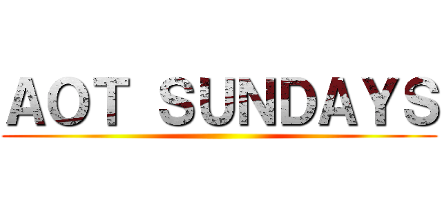 ＡＯＴ ＳＵＮＤＡＹＳ ()