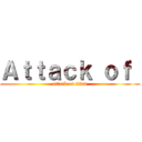 Ａｔｔａｃｋ ｏｆ  (attack on titan)