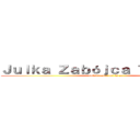 Ｊｕｌｋａ Ｚａｂóｊｃａ Ｔｙｔａｎóｗ (koksi lepiej niż ty ;x)