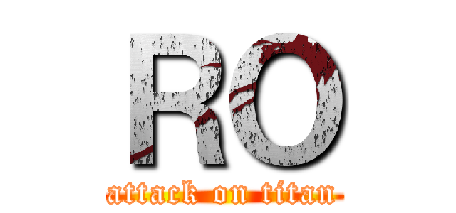 ＲＯ (attack on titan)