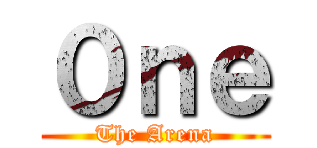 ０ｎｅ (The Arena)