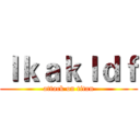 ｌｋａｋｌｄｆ (attack on titan)