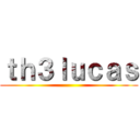 ｔｈ３ｌｕｃａｓ ()