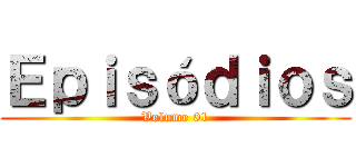 Ｅｐｉｓóｄｉｏｓ (Volume 01)