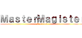 ＭａｓｔｅｒＭａｇｉｓｔｅｒ (First blood)