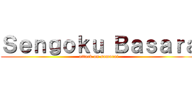 Ｓｅｎｇｏｋｕ Ｂａｓａｒａ (attack on samurai)