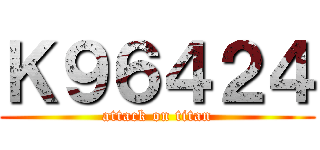 Ｋ９６４２４ (attack on titan)