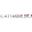 Ｌ\'ＡＴＴＡＱＵＥ ＤＥ ＭＯＩ (attack on titan)