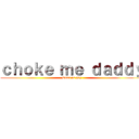 ｃｈｏｋｅ ｍｅ ｄａｄｄｙ (Duda is gay)
