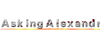 Ａｓｋｉｎｇ Ａｌｅｘａｎｄｒｉａ (Heavy Metal)