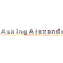 Ａｓｋｉｎｇ Ａｌｅｘａｎｄｒｉａ (Heavy Metal)