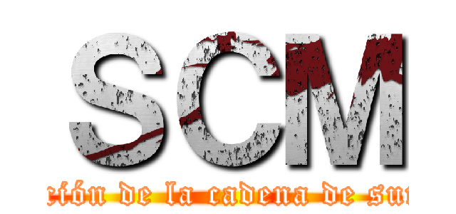 ＳＣＭ (administración de la cadena de suministros )