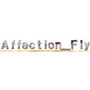 Ａｆｆｅｃｔｉｏｎ＿Ｆｌｙ (attack on titan)