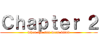 Ｃｈａｐｔｅｒ ２ (when the sun went blind)