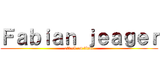 Ｆａｂｉａｎ ｊｅａｇｅｒ (attack on titan)