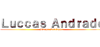 Ｌｕｃｃａｓ Ａｎｄｒａｄｅ (Blogger Developper)