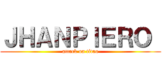 ＪＨＡＮＰＩＥＲＯ  (attack on titan)
