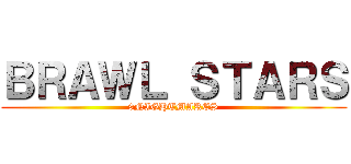 ＢＲＡＷＬ ＳＴＡＲＳ (9NIGHTMARES)