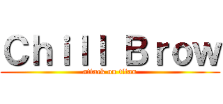 Ｃｈｉｌｌ Ｂｒｏｗ (attack on titan)