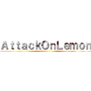 ＡｔｔａｃｋＯｎＬｅｍｏｎ ()