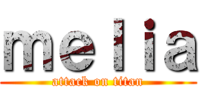 ｍｅｌｉａ (attack on titan)