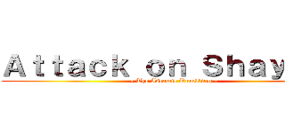 Ａｔｔａｃｋ ｏｎ Ｓｈａｙｔａｎ (- The Islamic Rumbling -)