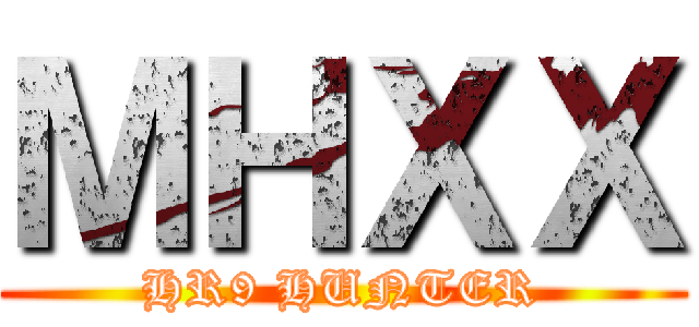ＭＨＸＸ (HR9 HUNTER)
