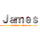 Ｊａｍｅｓ (attack on titan)