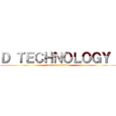 Ｄ ＴＥＣＨＮＯＬＯＧＹ  (Servicio Técnico )