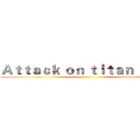 Ａｔｔａｃｋ ｏｎ ｔｉｔａｎ ｄｅａｌ ()