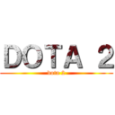ＤＯＴＡ ２ (dota 2)