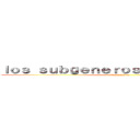 ｌｏｓ ｓｕｂｇｅｎｅｒｏｓ ｌｉｔｅｒａｒｉｏｓ (diapositivas)