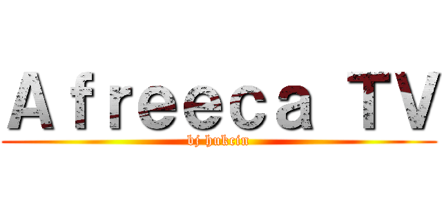 Ａｆｒｅｅｃａ ＴＶ (bj hukcin)