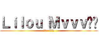 Ｌｉｌｏｕ Ｍｖｖｖ❤️ (De Léa)