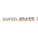  ＳＵＰＥＲ ＢＲＡＳＳ ３５ｔｈ (super brass 35th)