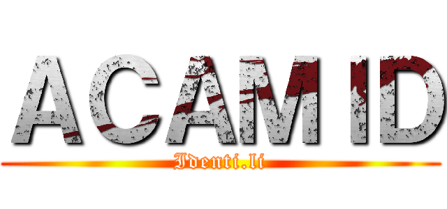 ＡＣＡＭＩＤ (Identi.li)