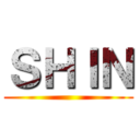 ＳＨＩＮ ()