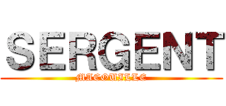 ＳＥＲＧＥＮＴ (MACOUILLE)