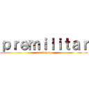 ｐｒｅｍｉｌｉｔａｒ (1er lapso)