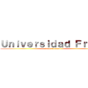 Ｕｎｉｖｅｒｓｉｄａｄ Ｆｒｉｋｙ (somos la mayo)