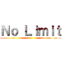 Ｎｏ Ｌｉｍｉｔ ()