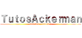 ＴｕｔｏｓＡｃｋｅｒｍａｎ (suscribete y comenta ;))