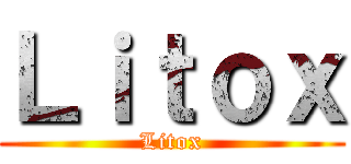 Ｌｉｔｏｘ (Litox)