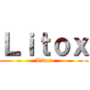 Ｌｉｔｏｘ (Litox)