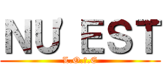 ＮＵ\'ＥＳＴ (L.O.Λ.E)