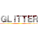 ＧＬＩＴＴＥＲ ()