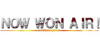 ＮＯＷ ＷＯＮ ＡＩＲ！ (~SWRテレビ　３Fチャンネル~)