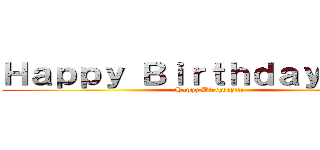 Ｈａｐｐｙ Ｂｉｒｔｈｄａｙ あずさ！ (Happy Birthday!!!)