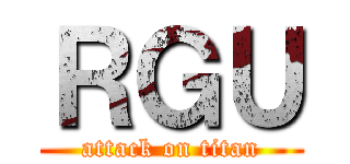 ＲＧＵ (attack on titan)